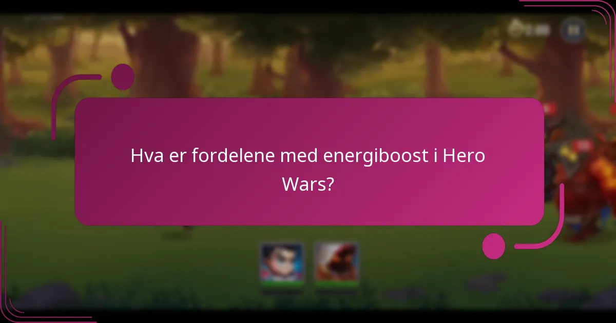 Hva er fordelene med energiboost i Hero Wars?