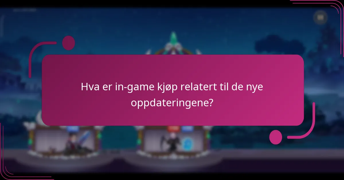 Hva er in-game kjøp relatert til de nye oppdateringene?