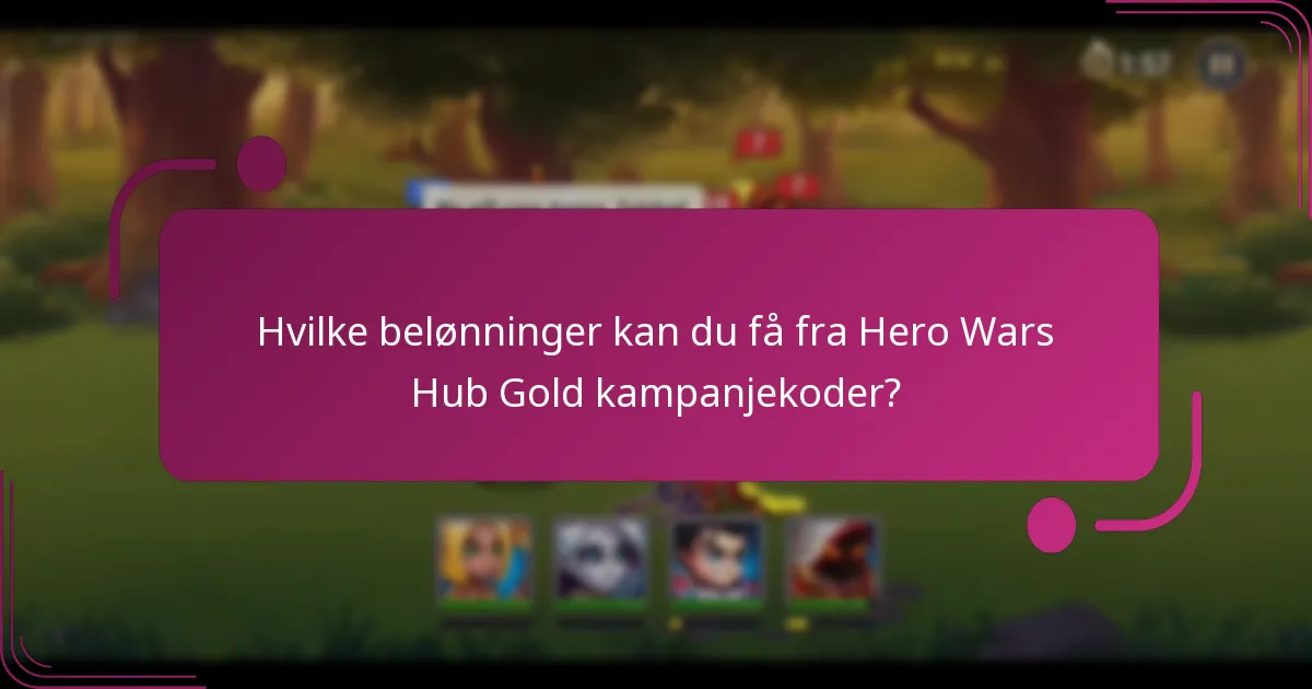 Hvilke belønninger kan du få fra Hero Wars Hub Gold kampanjekoder?