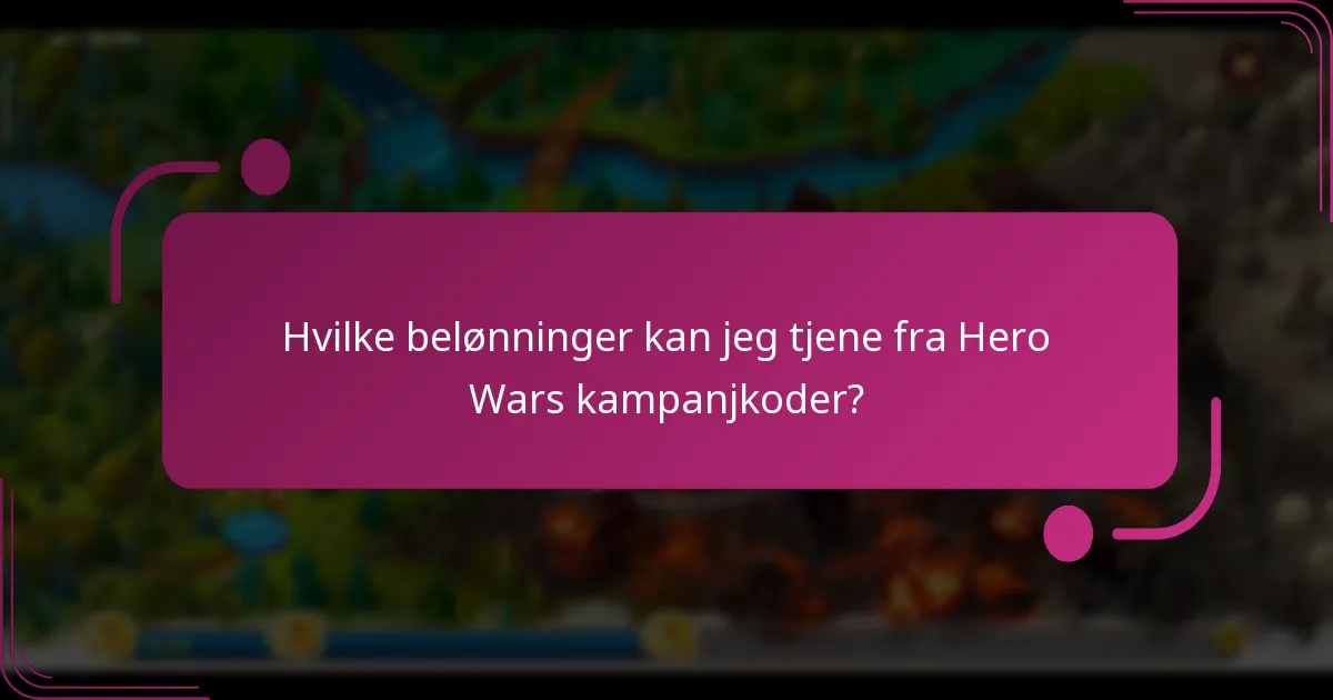 Hvilke belønninger kan jeg tjene fra Hero Wars kampanjkoder?