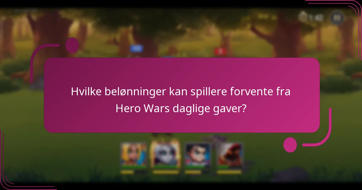 Hvilke belønninger kan spillere forvente fra Hero Wars daglige gaver?