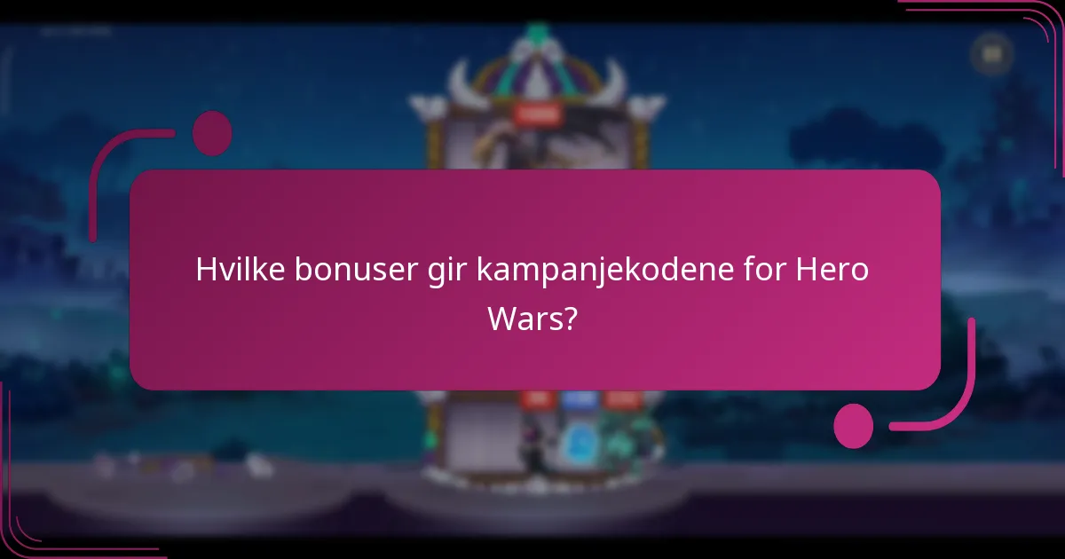 Hvilke bonuser gir kampanjekodene for Hero Wars?