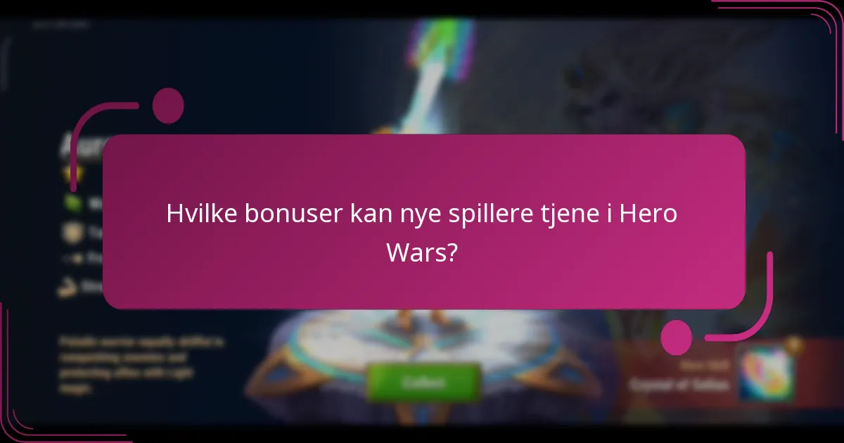 Hvilke bonuser kan nye spillere tjene i Hero Wars?