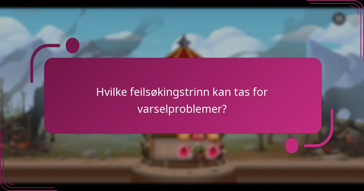 Hvilke feilsøkingstrinn kan tas for varselproblemer?