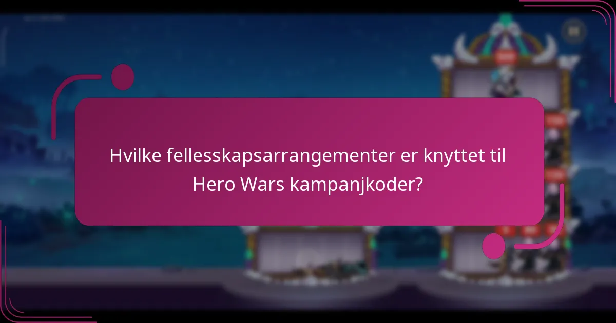Hvilke fellesskapsarrangementer er knyttet til Hero Wars kampanjkoder?