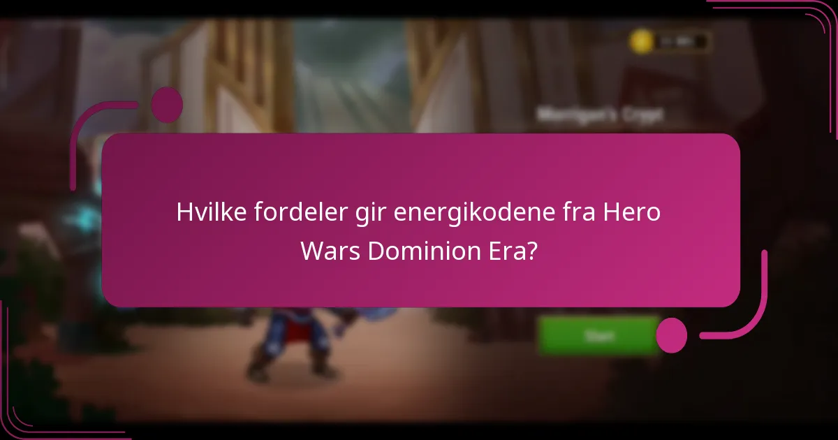 Hvilke fordeler gir energikodene fra Hero Wars Dominion Era?