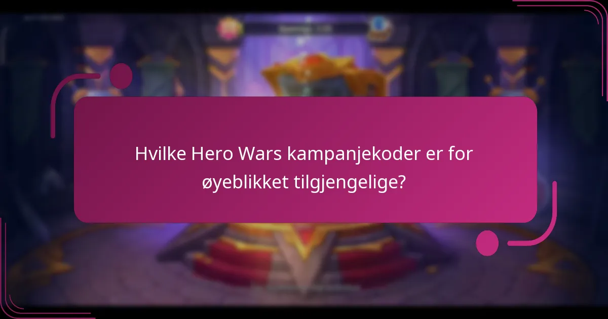 Hvilke Hero Wars kampanjekoder er for øyeblikket tilgjengelige?