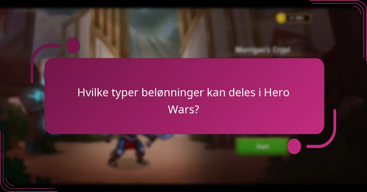 Hvilke typer belønninger kan deles i Hero Wars?