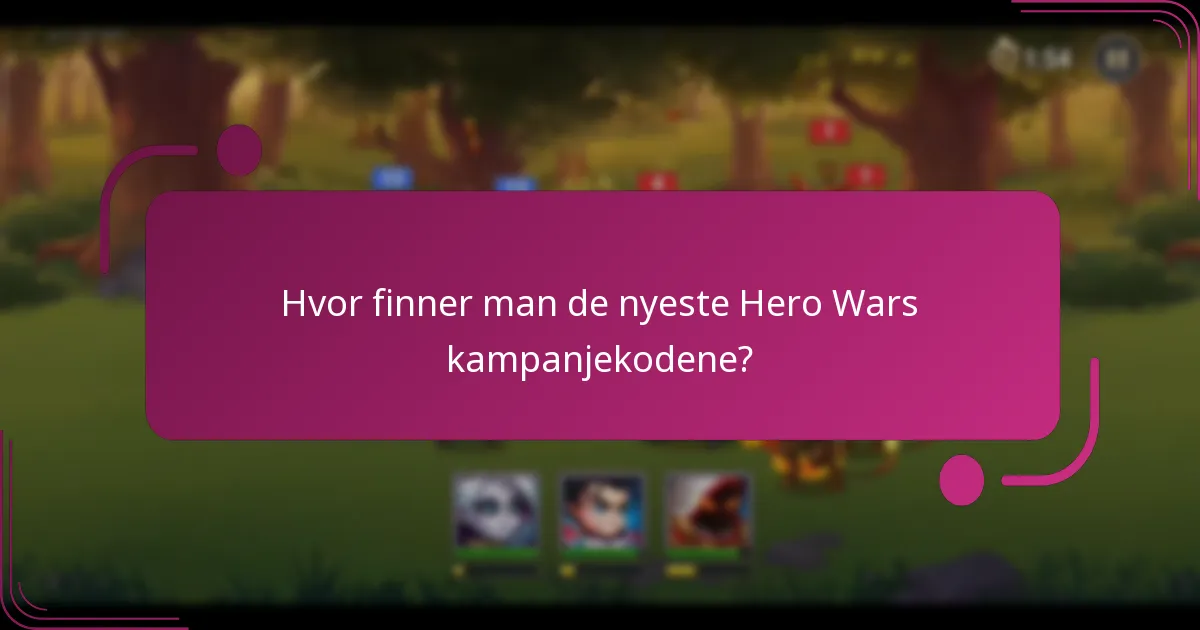Hvor finner man de nyeste Hero Wars kampanjekodene?