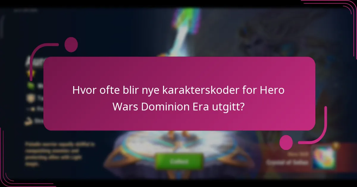 Hvor ofte blir nye karakterskoder for Hero Wars Dominion Era utgitt?