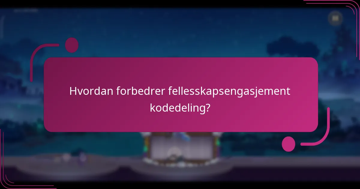 Hvordan forbedrer fellesskapsengasjement kodedeling?