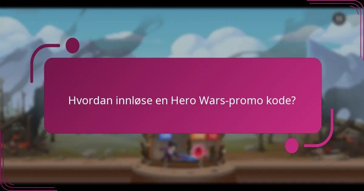 Hvordan innløse en Hero Wars-promo kode?
