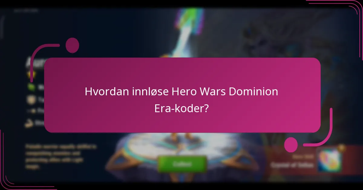 Hvordan innløse Hero Wars Dominion Era-koder?