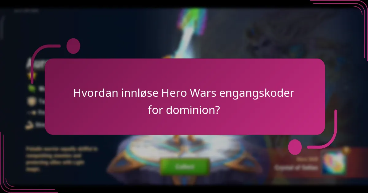 Hvordan innløse Hero Wars engangskoder for dominion?