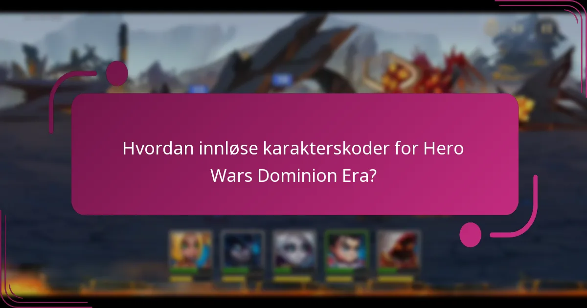 Hvordan innløse karakterskoder for Hero Wars Dominion Era?