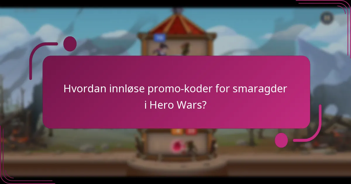Hvordan innløse promo-koder for smaragder i Hero Wars?
