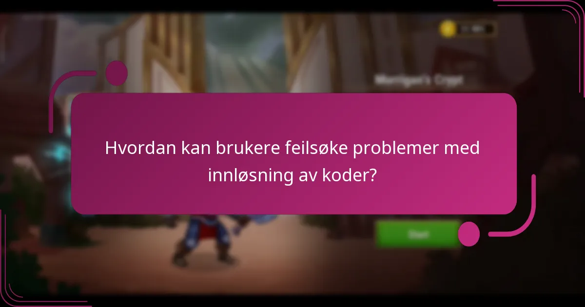 Hvordan kan brukere feilsøke problemer med innløsning av koder?