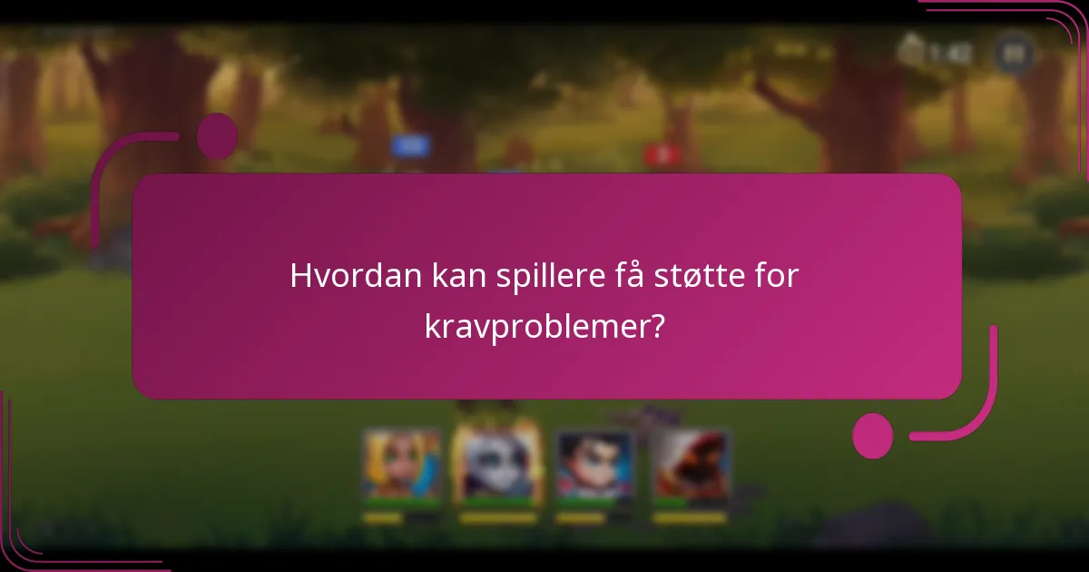 Hvordan kan spillere få støtte for kravproblemer?