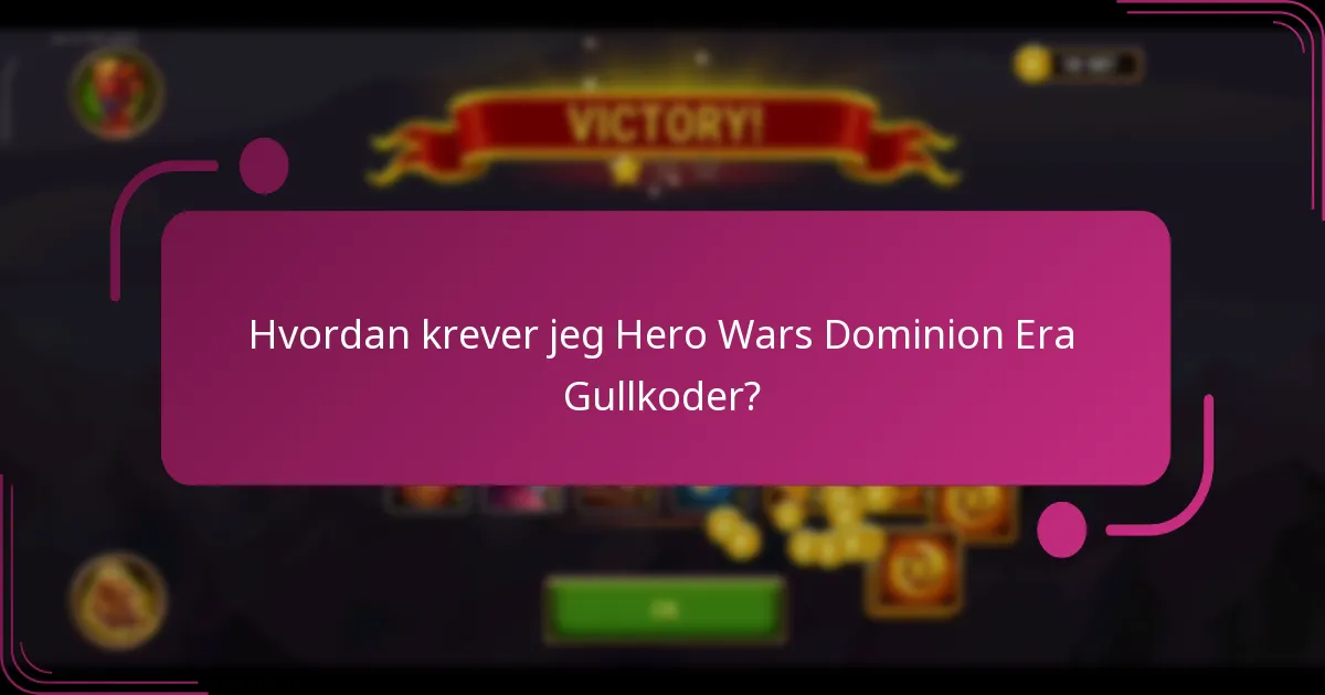Hvordan krever jeg Hero Wars Dominion Era Gullkoder?