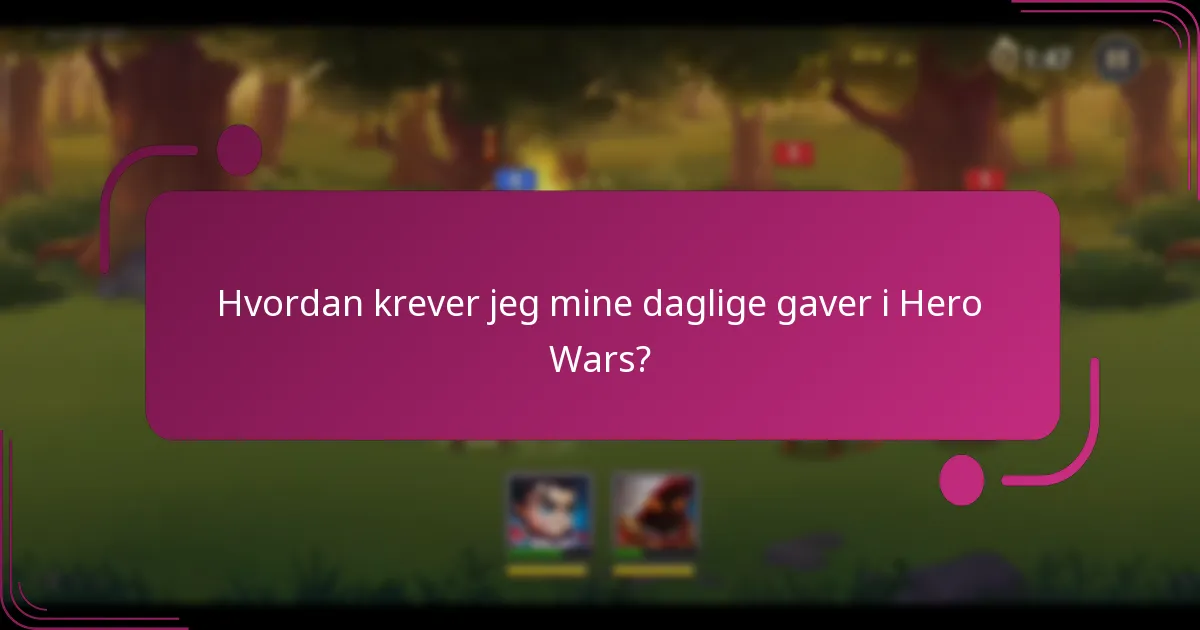 Hvordan krever jeg mine daglige gaver i Hero Wars?