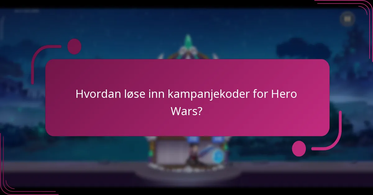 Hvordan løse inn kampanjekoder for Hero Wars?