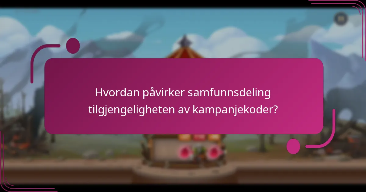 Hvordan påvirker samfunnsdeling tilgjengeligheten av kampanjekoder?