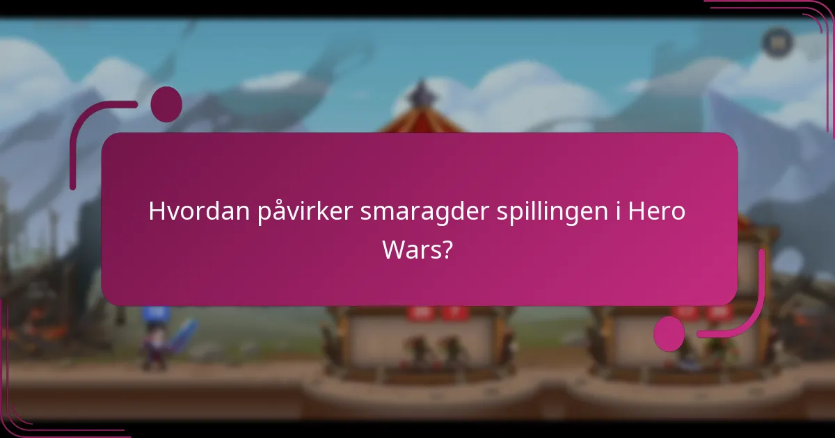 Hvordan påvirker smaragder spillingen i Hero Wars?
