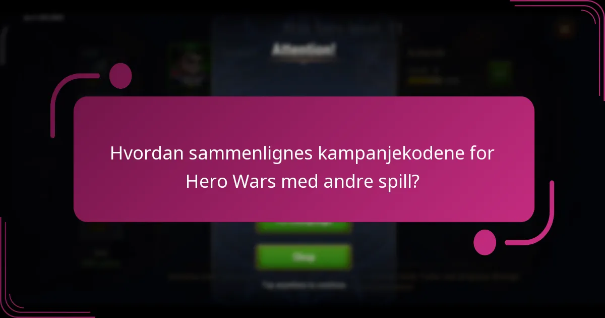 Hvordan sammenlignes kampanjekodene for Hero Wars med andre spill?